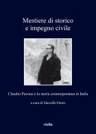Mestiere di storico e impegno civile. Claudio Pavone e la storia contemporanea in Italia edito da Viella