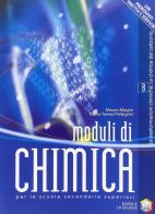 Moduli di chimica. Modulo B: Le trasformazioni chimiche, la chimica del carbonio. Per il bienno degli Ist. tecnici industriali di Mauro Magini, M. Teresa Pellegrini edito da La Scuola