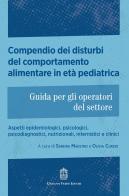 Compendio dei disturbi del comportamento alimentare in età pediatrica. Guida per gli operatori del settore. Aspetti epidemiologici, psicologici, psicodiagnostici, nu di Sandra Maestro, Olivia Curzio edito da Giovanni Fioriti Editore