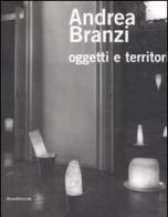 Andrea Branzi. Oggetti e territori. Catalogo della mostra (Como, 24 maggio-20 luglio 2008) edito da Silvana