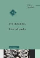 Etica del gender di Eva De Clercq edito da Morcelliana
