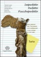 Imperfetto perfetto piuccheperfetto. Teoria. Con espansione online. Per il Liceo classico B di Giovanni Leone, Nicola Pice, Raffaele Porta edito da Cappelli