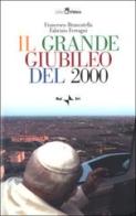 Il grande Giubileo del 2000. Con videocassetta di Francesco Brancatella, Fabrizio Ferragni edito da Rai Libri