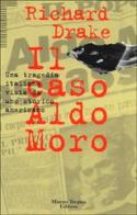 Il caso Aldo Moro di Richard Drake edito da Tropea