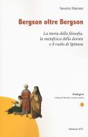 Bergson oltre Bergson. La storia della filosofia, la metafisica della durata e il ruolo di Spinoza di Saverio Mariani edito da Edizioni ETS