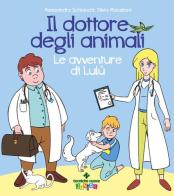 Il dottore degli animali. Le avventure di Lulù di Alessandro Schianchi, Silvia Macelloni edito da Tecniche Nuove