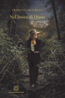 Nel bosco di Diana di Franco Carlo Ricci edito da Edizioni Scientifiche Italiane