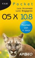 OS X 10.8 di Luca Accomazzi, Lucio Bragagnolo edito da Apogeo