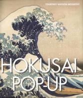Hokusai. Pop-up di Courtney Watson McCarthy edito da White Star