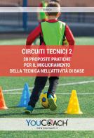 Circuiti tecnici. 30 proposte pratiche per il miglioramento della tecnica nell'attività di base vol.2 edito da Youcoach