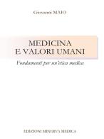 Medicina e valori umani. Fondamenti per un'etica medica di Giovanni Maio edito da Minerva Medica