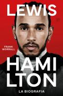 Lewis Hamilton. La biografia di Frank Worrall edito da Limina