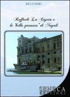 Raffaele La Capria e la «bella giornata» di Napoli di Luigi D'Alesio edito da Seneca Edizioni