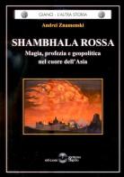 Shambhala Rossa. Magia, profezia e geopolitica nel cuore dell'Asia di Andri Znamenski edito da Settimo Sigillo-Europa Lib. Ed