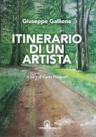 Itinerario di un artista di Giuseppe Gallione edito da Impressioni Grafiche