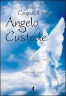 Conosci il tuo angelo custode. Tutto sugli angeli di Myriam Vamiba edito da Liberamente