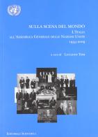 Sulla scena del mondo. L'Italia all'assemblea generale delle Nazioni Unite (1955-2009) edito da Editoriale Scientifica