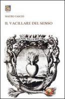 Il vacillare del senso di Mauro Cascio edito da Tipheret