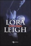 Istinto animale di Lora Leigh edito da Leggereditore