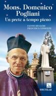 Mons. Domenico Pogliani. Un prete a tempo pieno di Fausto Ruggeri, Francesca Consolini edito da Velar
