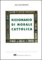 Dizionario di morale cattolica di Jean-Louis Bruguès edito da ESD-Edizioni Studio Domenicano