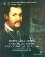 Tesori. Dimore storiche. Veneto '300-'700 edito da Editoriale Programma
