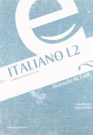 Italiano L2. Guida preparatoria alla prova Altair B1 edito da Bononia University Press