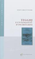 Tegghj e un fangottù d'inchitudini di Gian Carlo Tusceri edito da Sorba