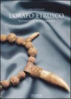 L' orafo etrusco. Seguendo il suo cammino di Aldo Ferdinandi edito da Protagon Editori Toscani