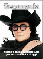 Zeromania. Musica e parole di Renato Zero per sorcini di ieri e di oggi edito da Blues Brothers