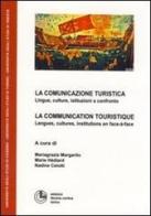 La comunicazione turistica. Lingue, culture, istituzioni a confronto di Mariagrazia Margarito, Nadine Celotti, Marie Hédiard edito da Cortina (Torino)