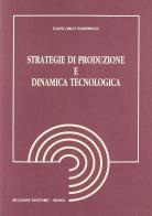 Strategie di produzione e dinamica tecnologica di Giancarlo Barbiroli edito da Bulzoni