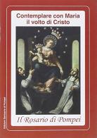 Contemplare con Maria il volto di Cristo. Il rosario di Pompei edito da Pontificio Santuario Pompei