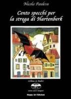 Cento specchi per la strega di Hartenberk di Nicola Paulesu, M. Cristina Lo Cascio edito da Happy Art