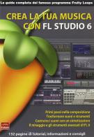 Crea la tua musica con FL Studio 6 edito da Sprea Book