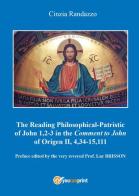 Reading philosophical-patristic of John 1,2-3 in the comment to John of Origen II, 4,34-15,111 di Cinzia Randazzo edito da Youcanprint