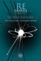 Re Genesis vol.3 di Luigi Dellatorre, Alessandro Zannier, Sandro Orlandi Stagl edito da Edizioni Zerotre