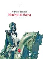 Manfredi di Svevia. Ascesa e declino di una dinastia di Vittorio Tricarico edito da Andrea Pacilli Editore