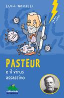 Pasteur e il virus assassino di Luca Novelli edito da Editoriale Scienza