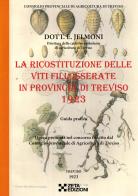 La ricostituzione delle viti fillosserate in provincia di Treviso 1923 di Evaristo Jelmoni edito da Zeta Edizioni