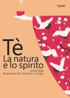 Tè. La natura e lo spirito di Linda Reali edito da Graphofeel