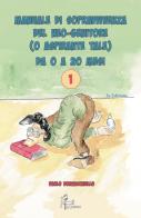 Manuale di sopravvivenza del neo-genitore o aspirante tale (da 0 a 20 mesi) di Paolo Borzacchiello edito da Lalbero Edizioni