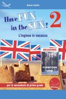 Have fun in the sun! L'inglese in vacanza. Per la Scuola media. Ediz. per la scuola. Con CD-Audio vol.2 di Anna Calia edito da Airone