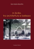 In Sicilia, tra architettura e bellezza di Ida Maria Baratta edito da Giambra