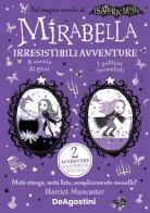 Irresistibili avventure: A caccia di guai-I pattini incantati. Mirabella di Harriet Muncaster edito da De Agostini