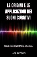 Le origini e le applicazioni dei suoni curativi di Joe Pezzuti edito da Youcanprint