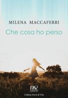 Che cosa ho perso di Milena Maccaferri edito da Pav Edizioni