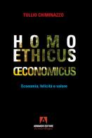 Homo ethicus economicus. Economia, felicità e valore di Tullio Chiminazzo edito da Armando Editore