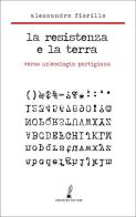 La Resistenza e la terra. Verso un'ecologia partigiana di Alessandro Fiorillo edito da Prospero Editore