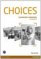 Choices. Elementary. Workbook. Con espansione online. Con CD Audio. Per le Scuole superiori edito da Pearson Longman